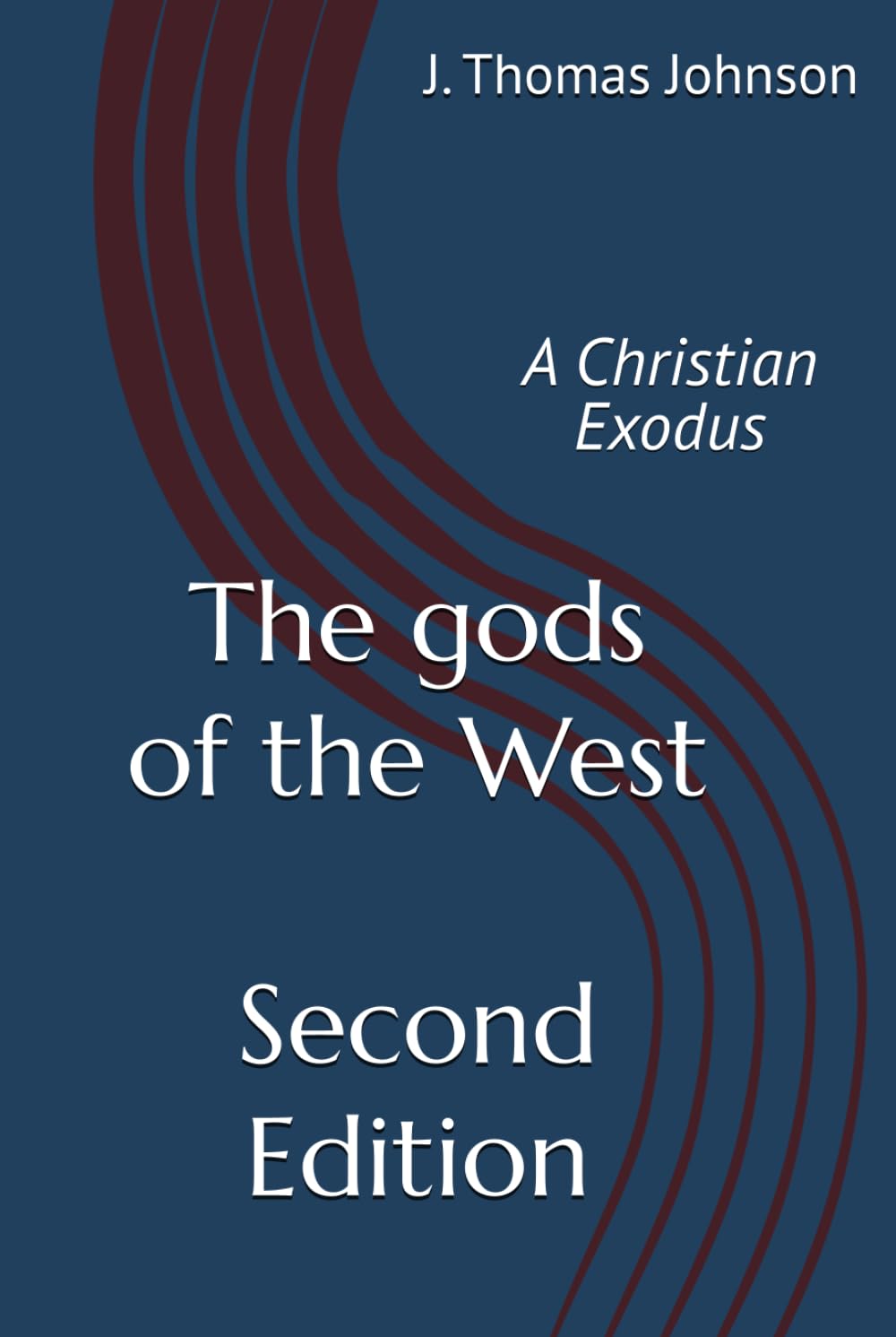The gods of the West - Second Edition: A Christian Exodus
