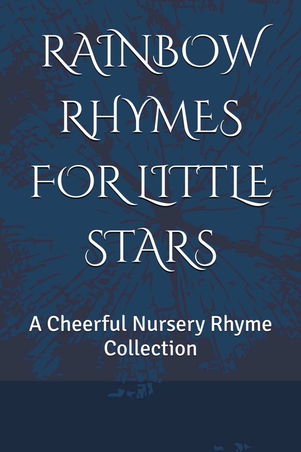 RAINBOW RHYMES FOR LITTLE STARS: A Cheerful Nursery Rhyme Collection
