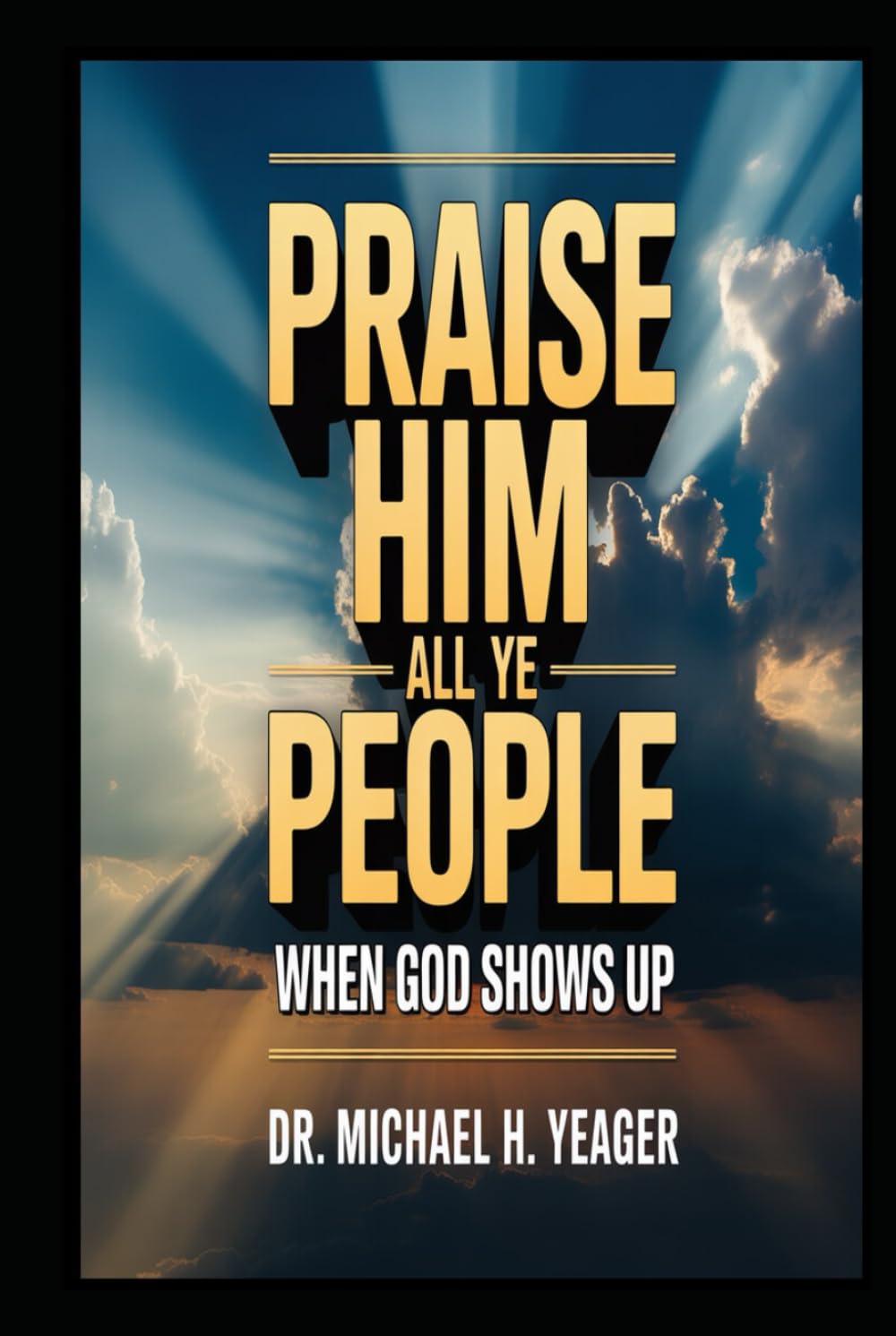 PRAISE HIM ALL YE PEOPLE: When God Shows Up