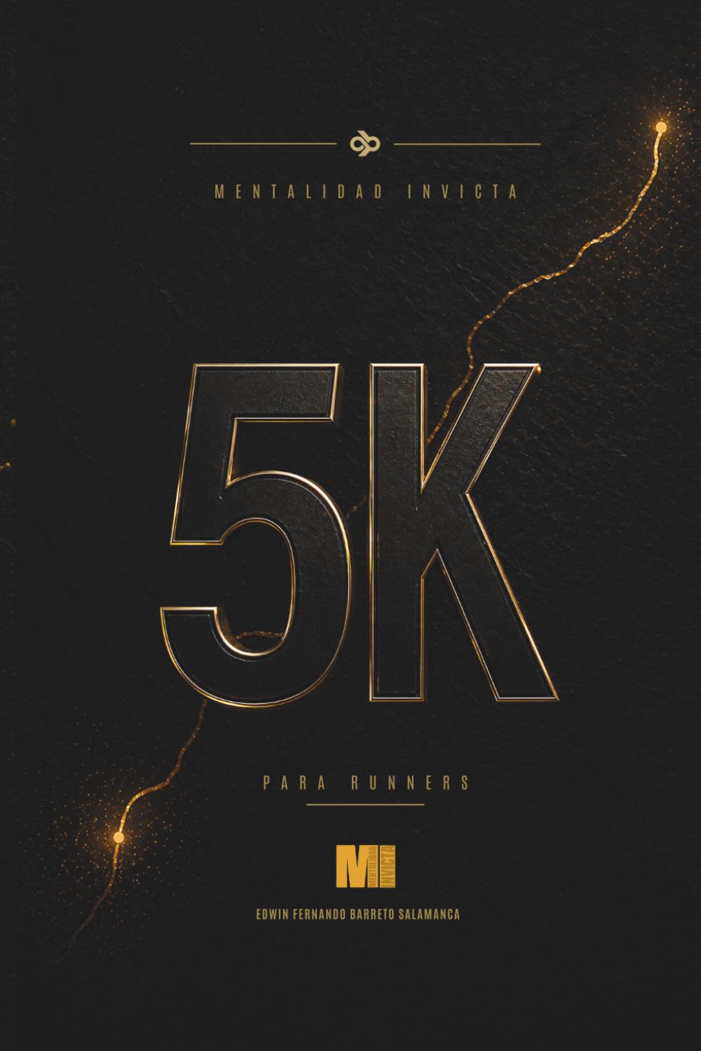 Mentalidad Invicta para Runners 5K: Cómo vencer al piloto que te quiere detener: 1