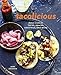 Tacolicious: Festive Recipes for Tacos, Snacks, Cocktails, and More