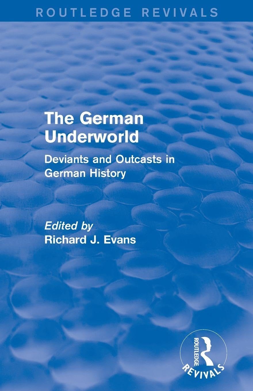 The German Underworld (Routledge Revivals): Deviants and Outcasts in German History