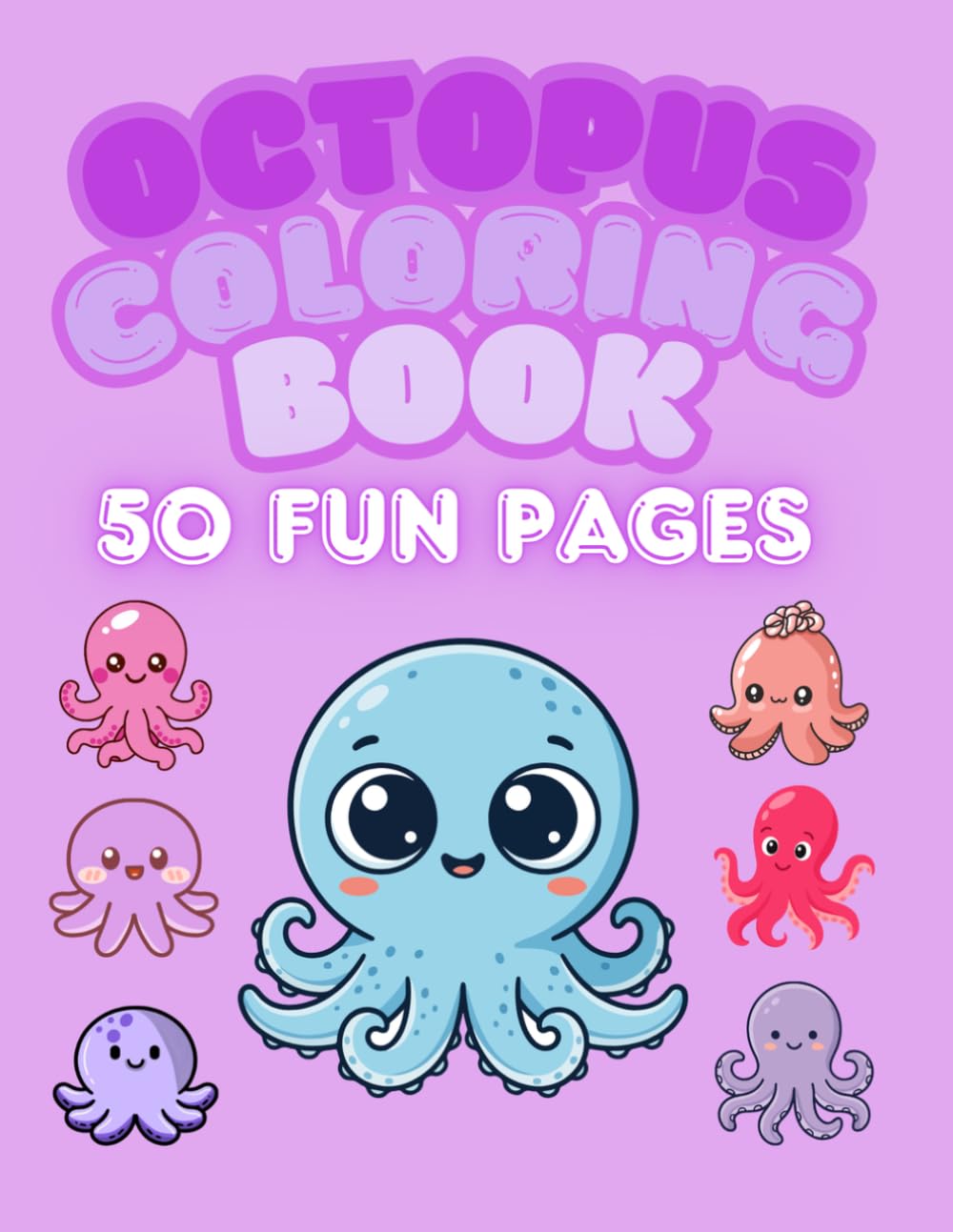 Octopus Coloring Book: 50 Cute & Easy Coloring Pages for Kids Ages 3–8 (Little Painted Hands)