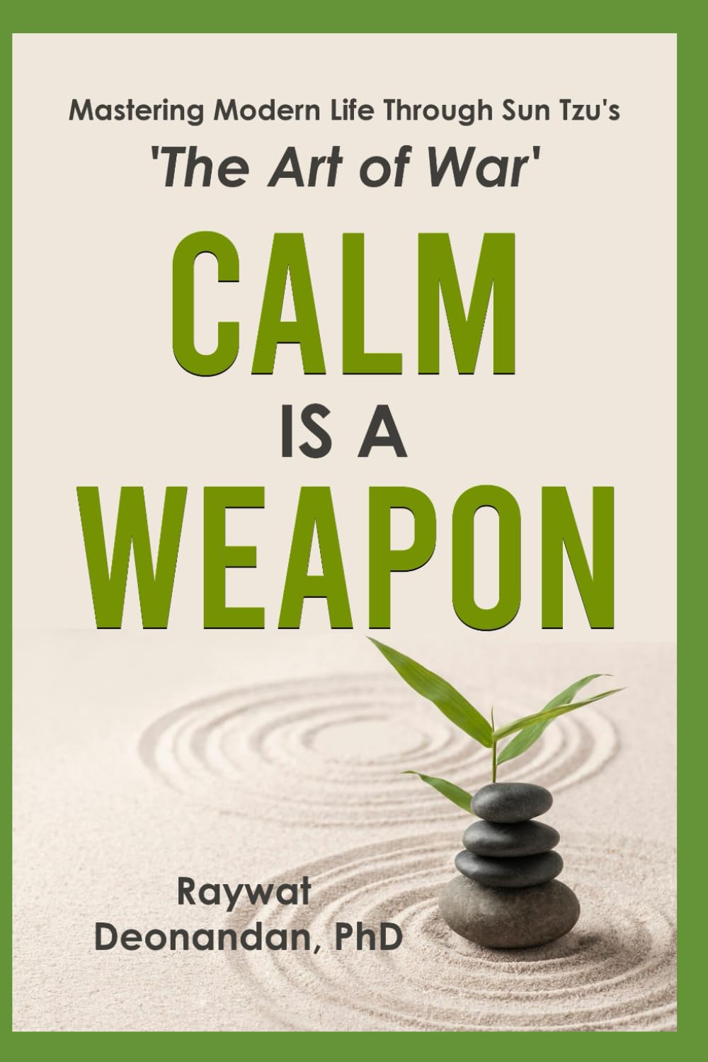 Calm Is A Weapon: Mastering Modern Life Through Sun Tzu's 'The Art of War' (Modern Wisdom)