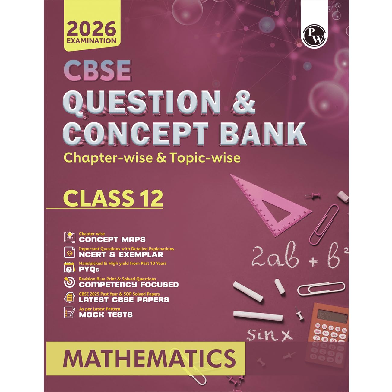 PW CBSE Question & Concept Bank (QCB) Class 12 Mathematics Chapter-wise and Topic-wise Solved Questions For 2026 Exams with 50% Competency Based Question [Paperback] PW