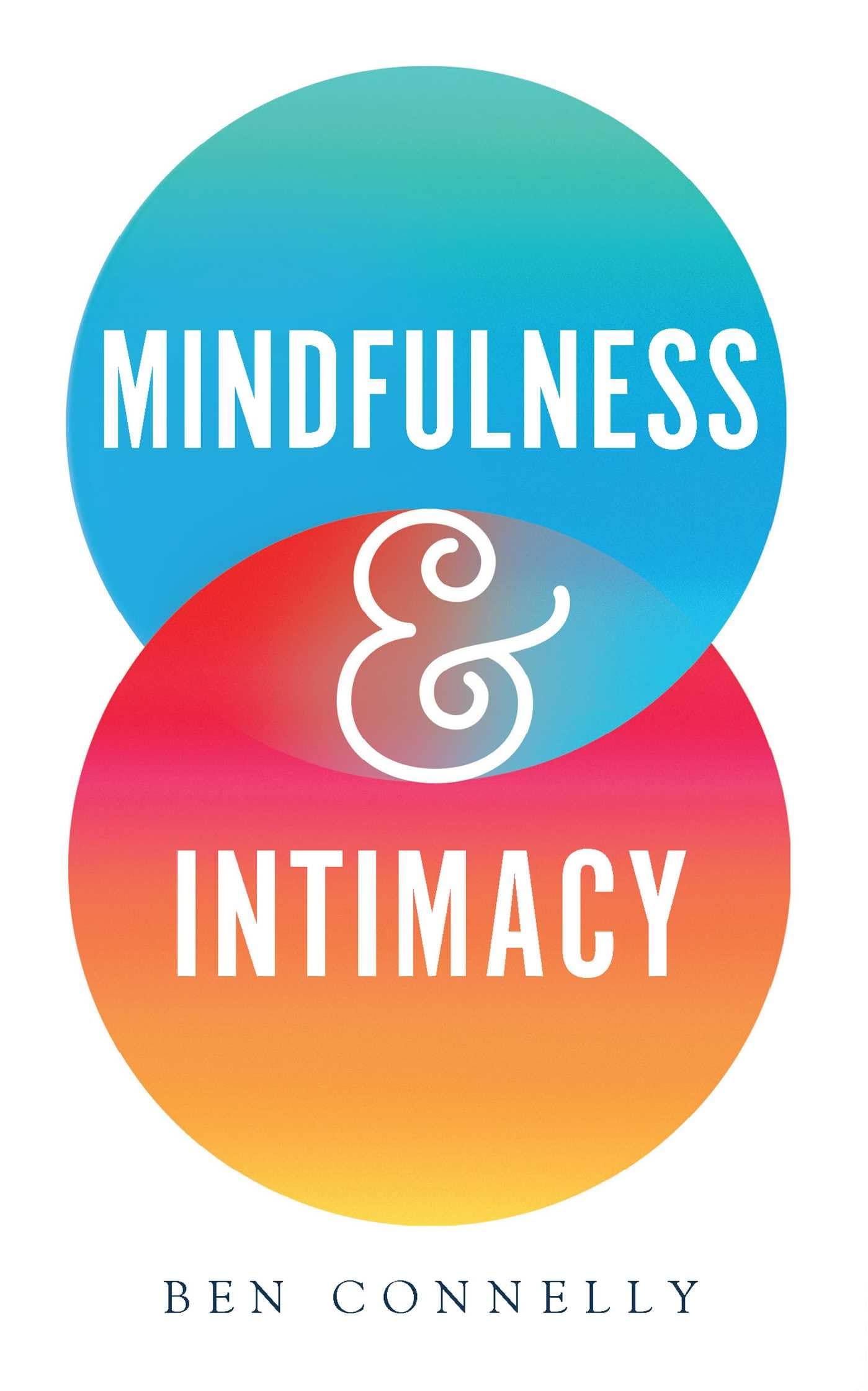 Mindfulness and Intimacy-Ben Connelly