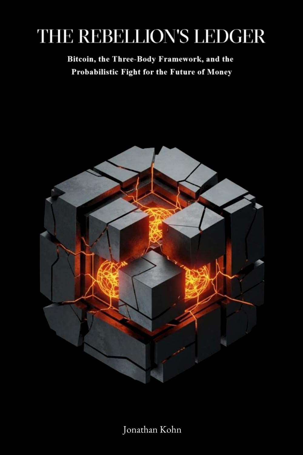 The Rebellion's Ledger: Bitcoin, the Three-Body Framework, and the Probabilistic Fight for the Future of Money