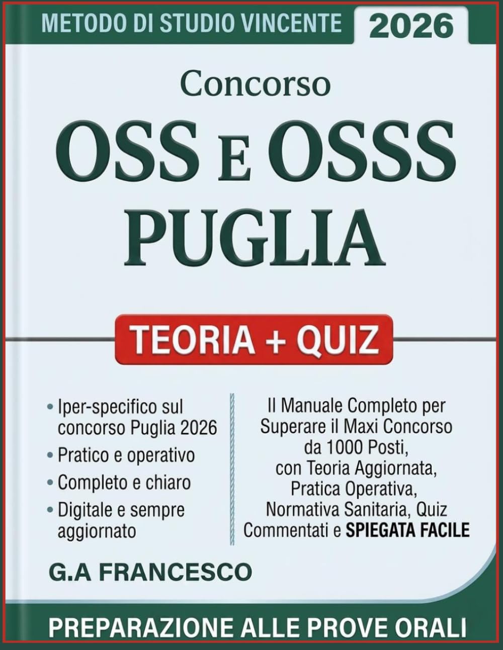 Concorso OSS E OSSS Puglia 2026: Il Manuale Completo per Superare il Maxi Concorso da 1000 Posti,con Teoria Aggiornata, Pratica Operativa, Normativa Sanitaria, Quiz Commentati e SPIEGATA FACILE
