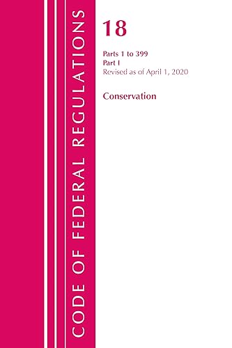Code of Federal Regulations, Title 18 Conservation of Power and Water Resources 1-399, Revised as of April 1, 2020: Part 1