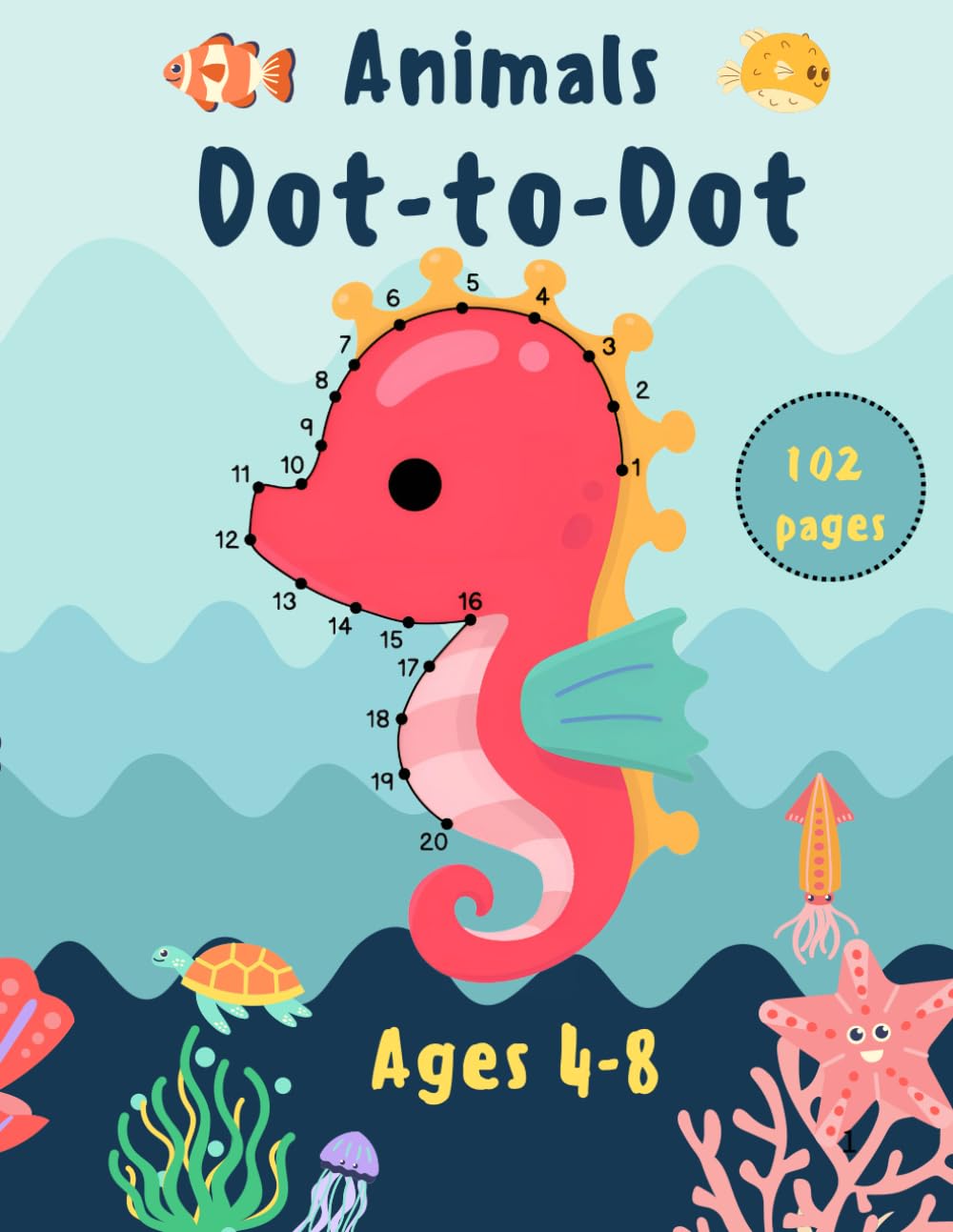 Animals Dot-to-Dot for Kids Ages 4-8: 102 Fun and Educational Connect the Dots Puzzles with Cute Animals to Support Early Learning, Counting, and Fine Motor Skills.