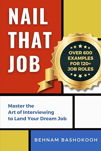 Nail That Job: Master the Art of Interviewing to Land Your Dream Job: Effective STAR Model Strategies to Tell Your Story and Impress Every Employer