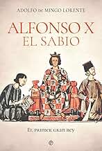 Alfonso X el sabio: El primer gran rey (Historia)