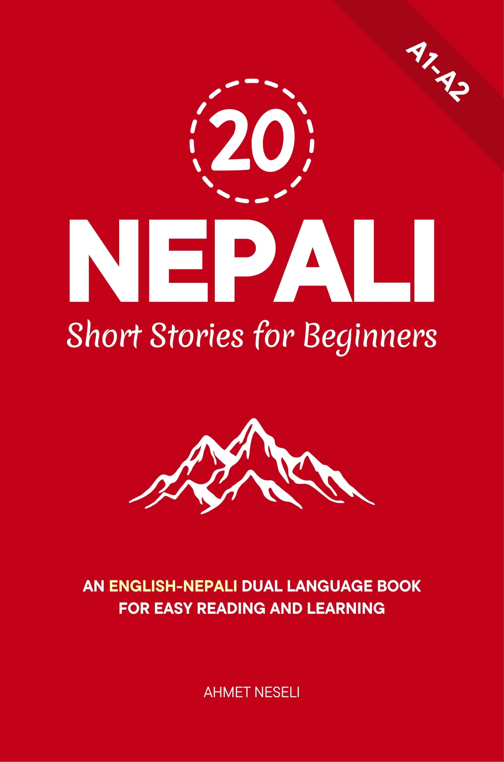20 Nepali Short Stories for Beginners: An English-Nepali Dual Language Book for Easy Reading and Learning (Learn Nepali 3)
