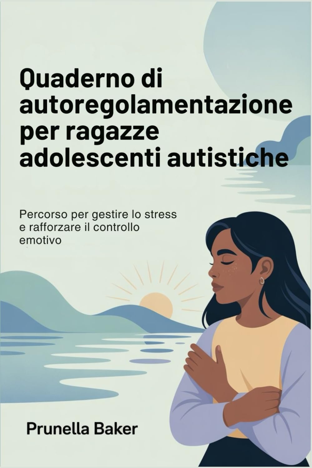 Quaderno di autoregolamentazione per ragazze adolescenti autistiche: Percorso per gestire lo stress e rafforzare il controllo emotivo