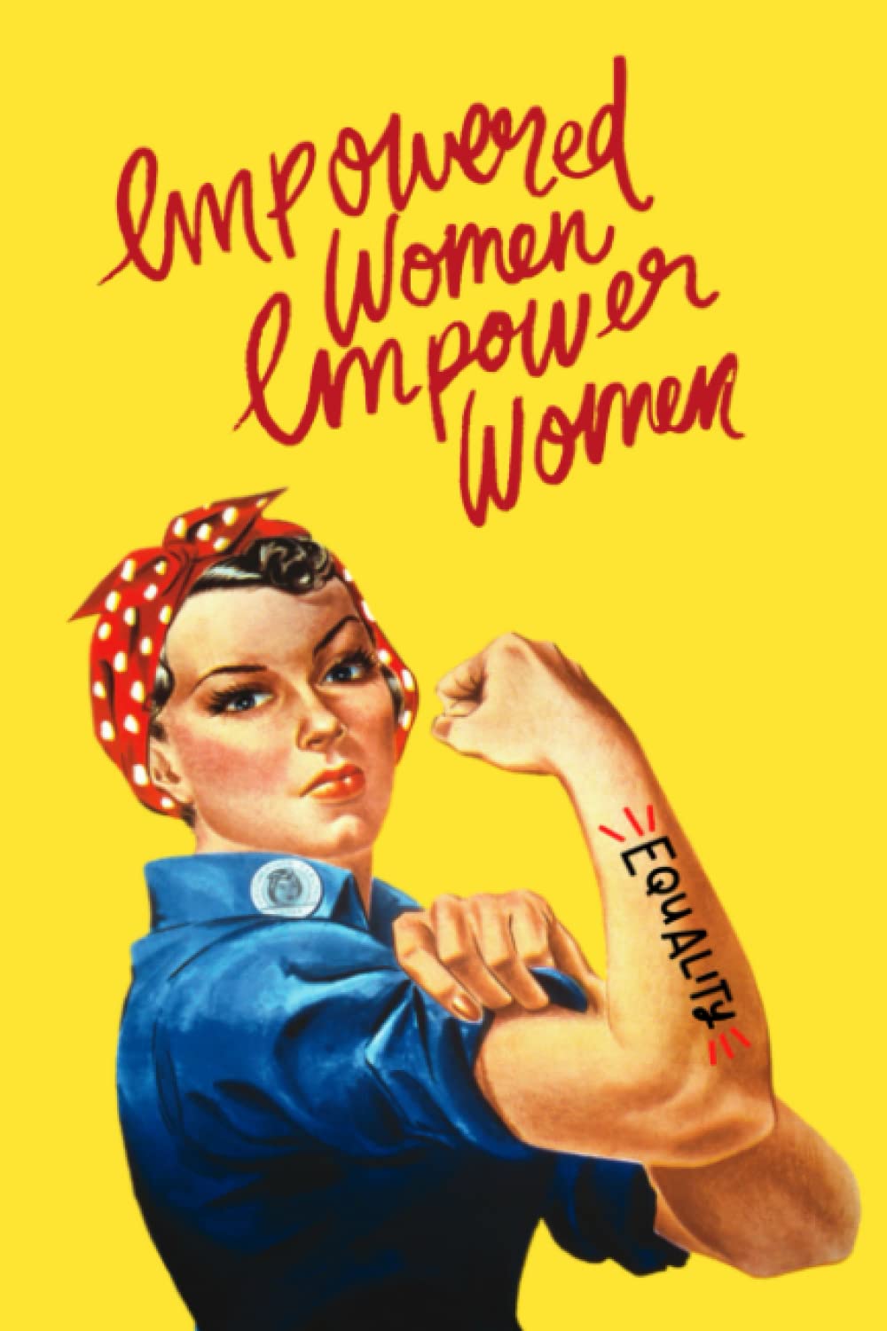 Empowered Women Empower Women: Rosie the Riveter Lined Notebook. Perfect Gift for Women. 120 lined pages for journaling, notes, lists