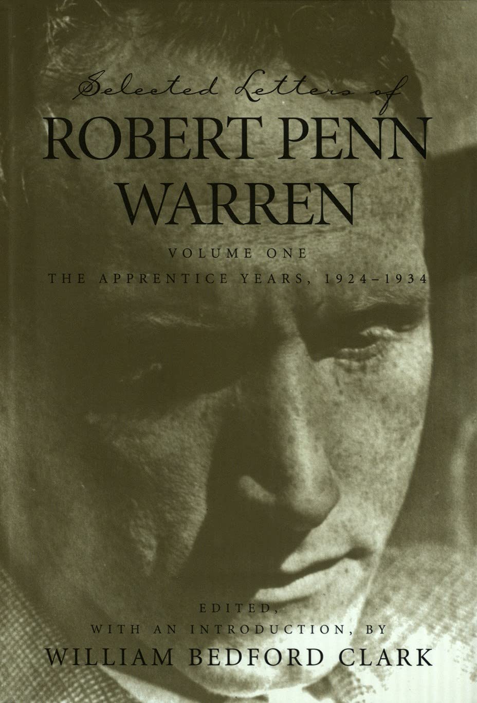Selected Letters of Robert Penn Warren: The Apprentice Years 1924-1934 (Southern Literary Studies)