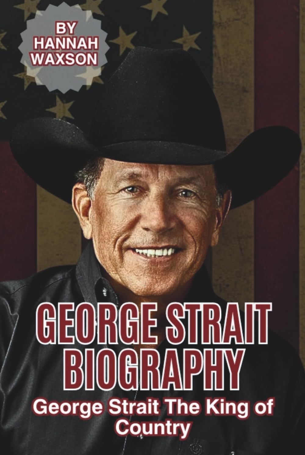 GEORGE STRAIT BIOGRAPHY: George Strait The King of Country
