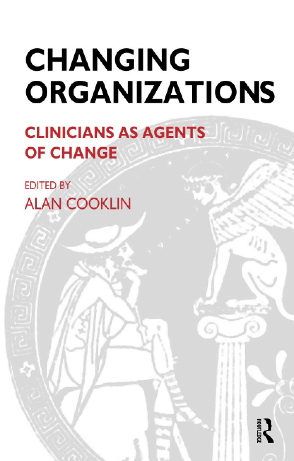 Changing Organizations: Clinicians as Agents of Change