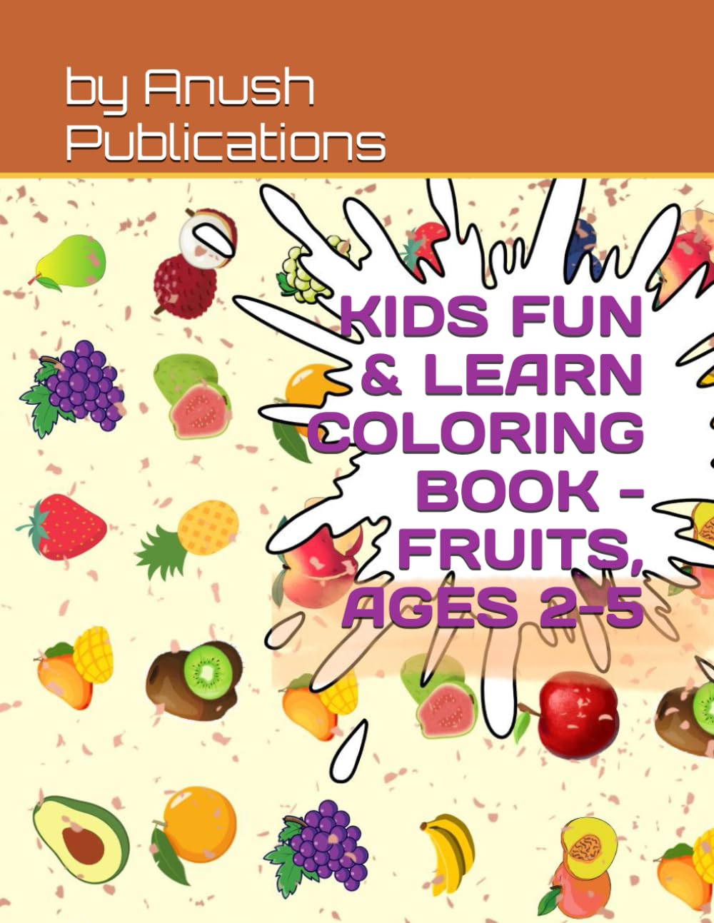KIDS FUN & LEARN COLORING BOOK - FRUITS, AGES 2-5