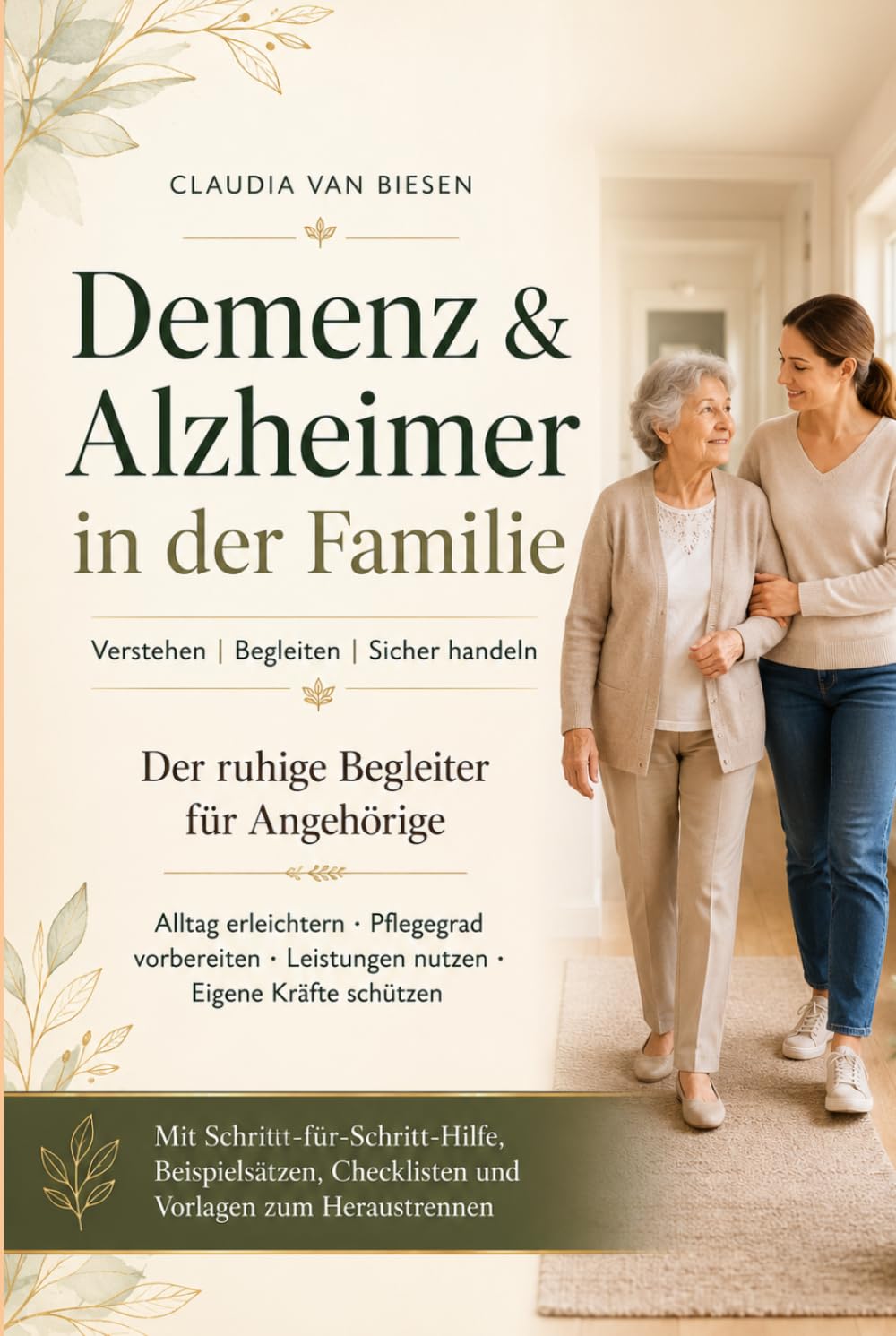 Demenz & Alzheimer in der Familie: Verstehen | Begleiten | Sicher handeln | Sich selbst schützen - Der ruhige Begleiter für Angehörige bei Demenz & ... im Pflegefall klare Orientierung brauchen)