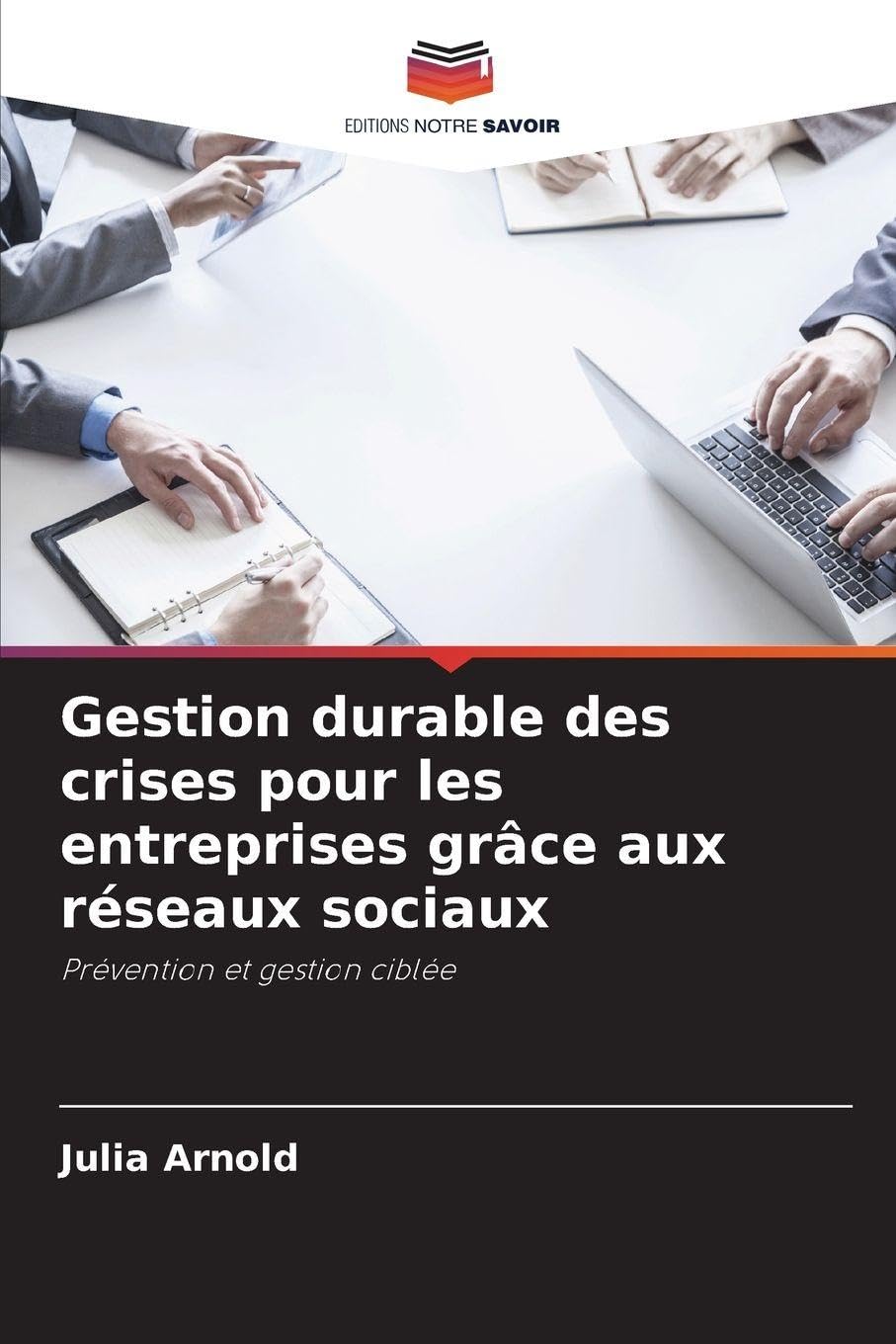 Gestion durable des crises pour les entreprises grâce aux réseaux sociaux: Prévention et gestion ciblée