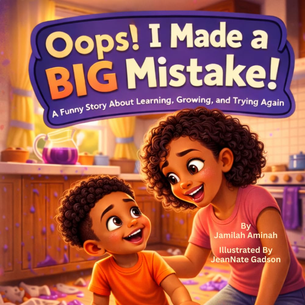 Oops! I Made a BIG Mistake!: A Funny Story About Learning, Growing, and Trying Again