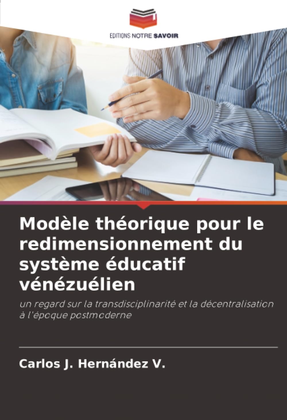 Modèle théorique pour le redimensionnement du système éducatif vénézuélien: un regard sur la transdisciplinarité et la décentralisation à l'époque postmoderne