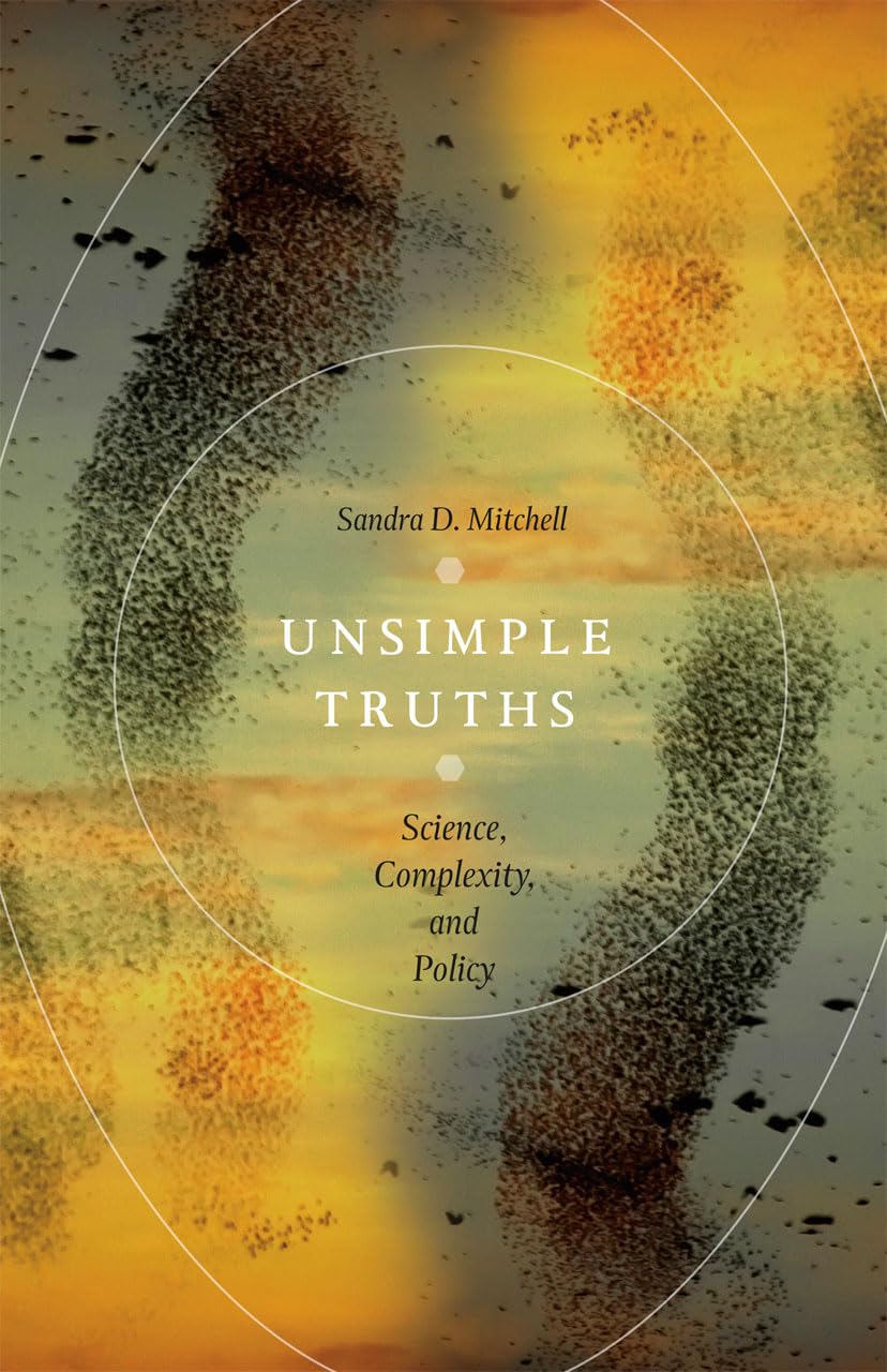 Unsimple Truths Science, Complexity, and Policy
