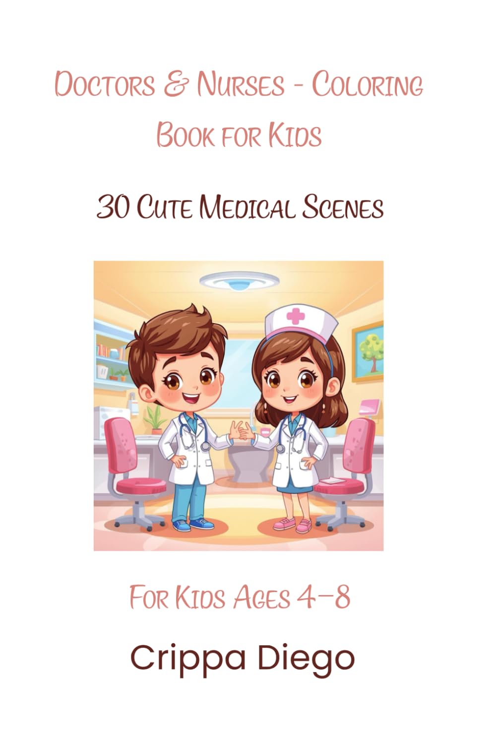 Doctors & Nurses - Coloring Book for Kids: 30 Cute Medical Scenes