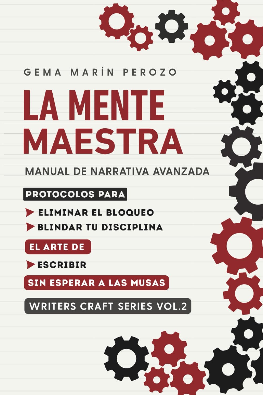 LA MENTE MAESTRA: Ingeniería del Comportamiento para Escritores: Cómo Escribir sin Inspiración y Vencer el Bloqueo. (WRITERS CRAFT)