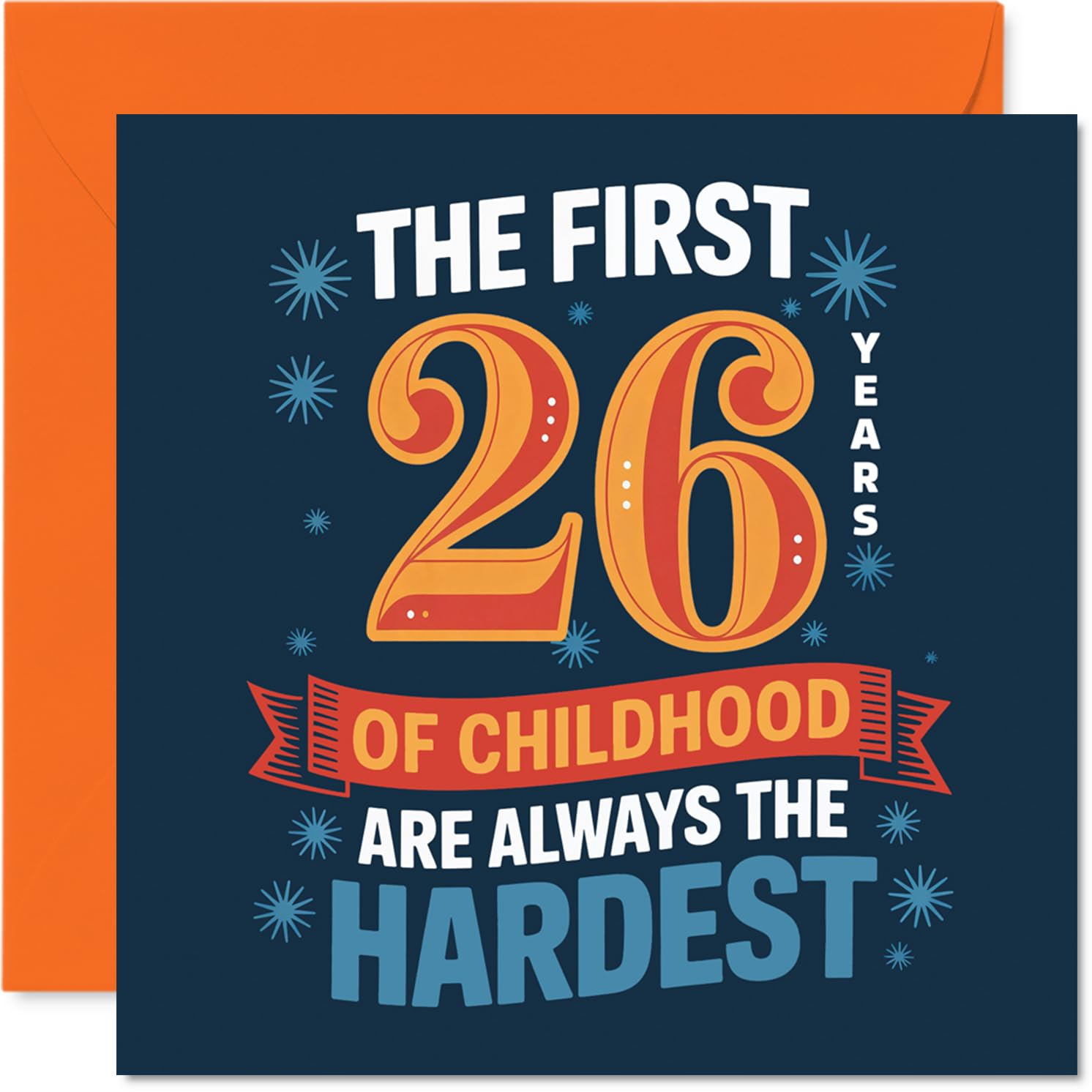 Funny 26th Birthday Card - Surviving 26 Years of Childhood - Bold Humour in Blue and Orange - Perfect for Those Who Never Quite Grew Up - 145mm Square, Envelope Included