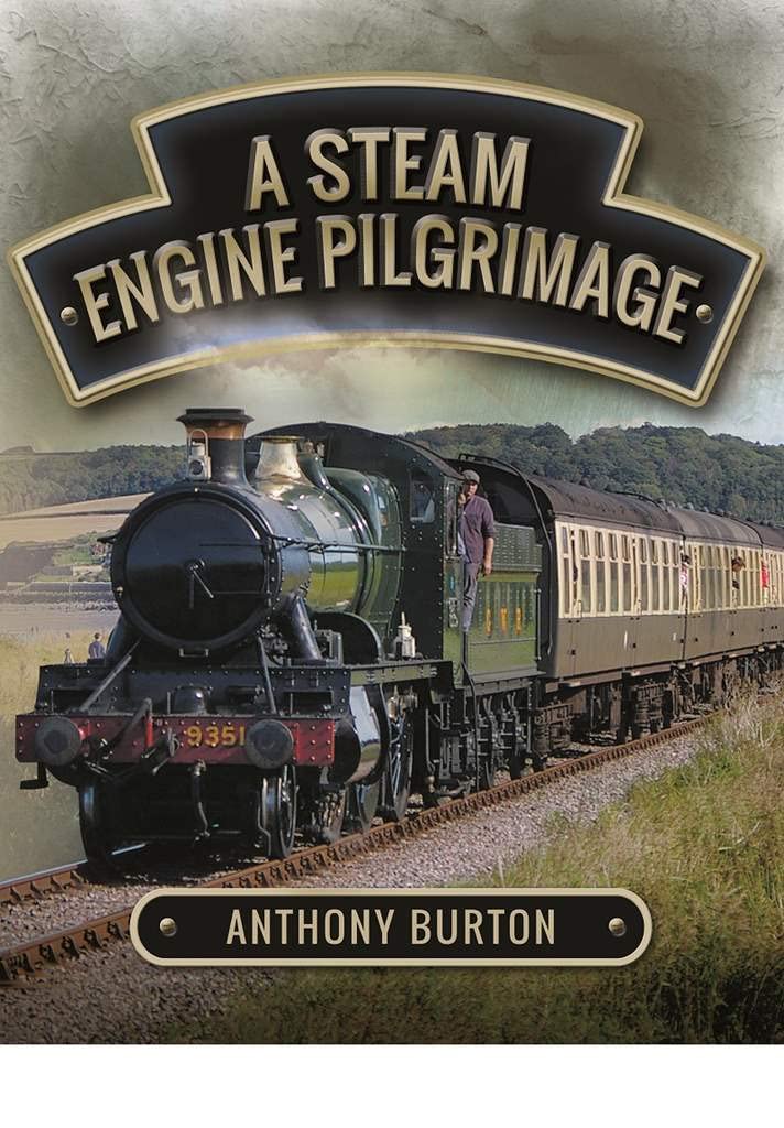 A Steam Engine Pilgrimage [Hardcover] Anthony Burton