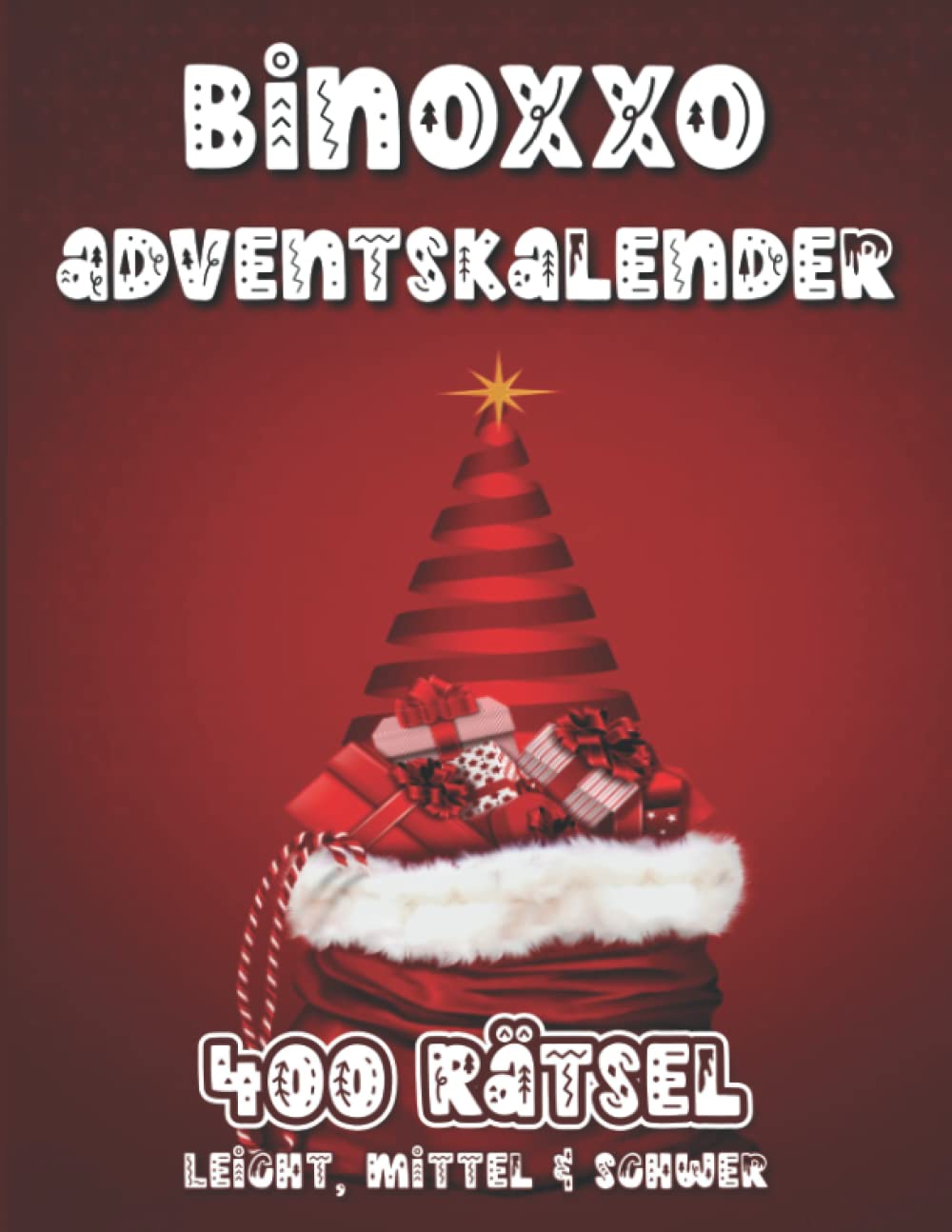 Binoxxo Rätsel, Advent Takvimi ve Mantık Bulmaca Kitabı, 400 Bulmaca, Kolay Orta Zor, Çocuk ve Yetişkin, German Edition