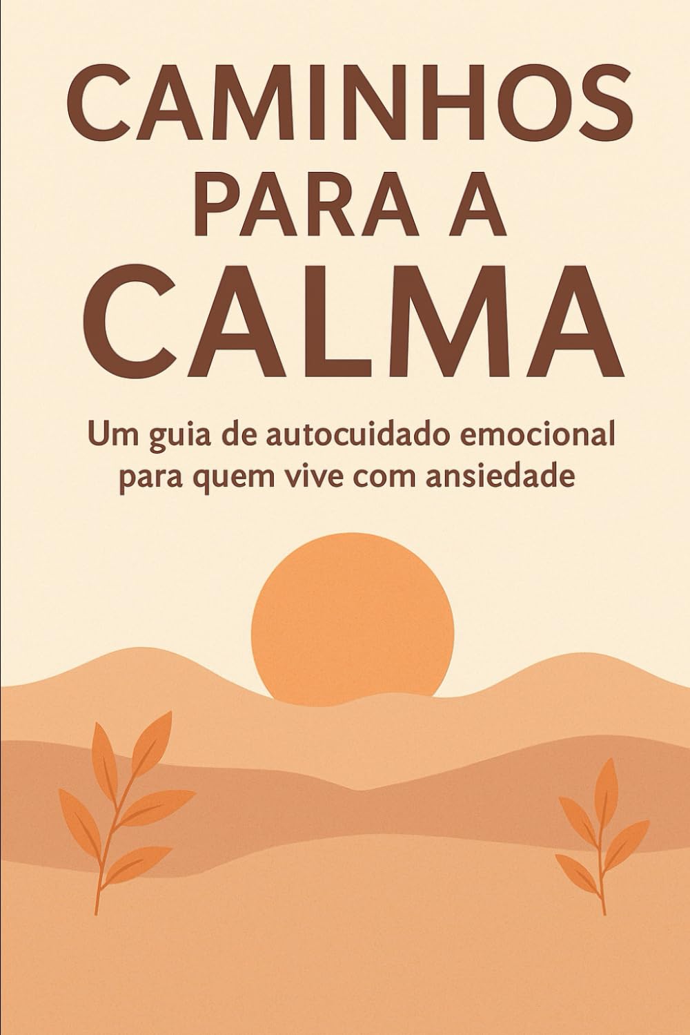 Caminhos para a Calma: Autocuidado emocional para quem vive com ansiedade