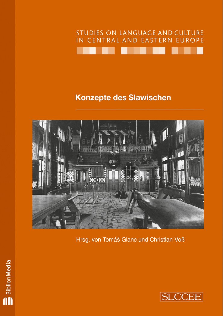 Konzepte des Slawischen: Hrsg. von Tomás Glanc und Christian Voß (Studies on Language and Culture in Central and Eastern Europe, 29, Band 29)