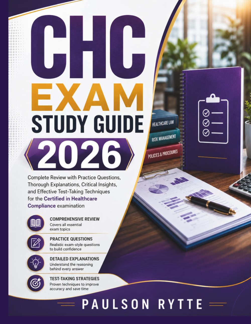 CHC Exam Study Guide 2026: Complete Review with Practice Questions, Thorough Explanations, Critical Insights, and Effective Test-Taking Techniques for ... in Healthcare Compliance examination