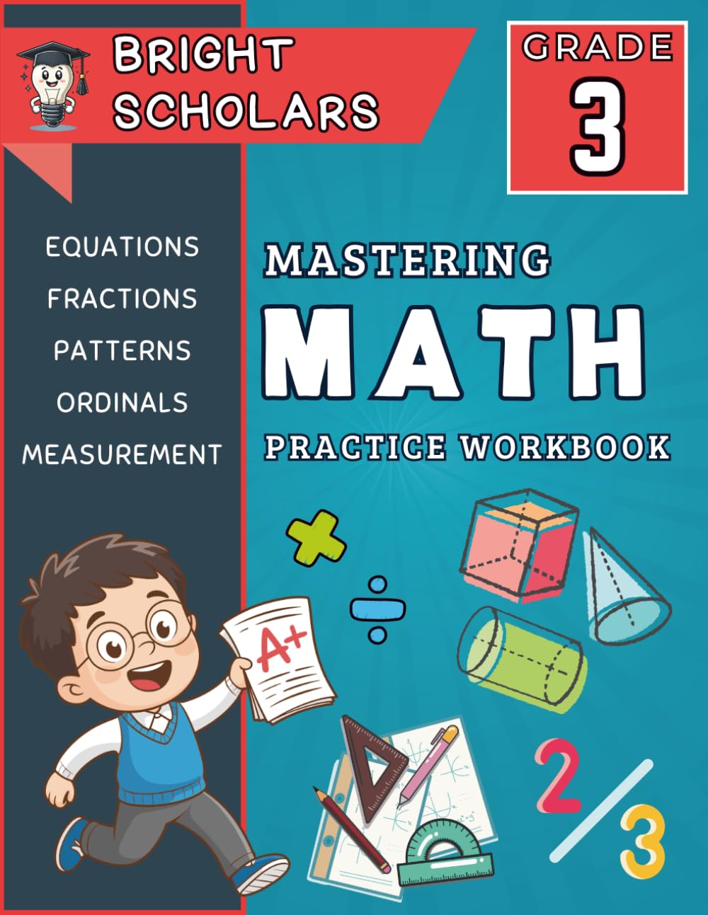 Mastering 3rd Grade Math: The Ultimate Third Grade Math Workbook: Summer Math Workbook Grade 3, 3rd Grade Homeschool Curriculum Workbook, Common Core ... Sums (Bright Scholars Grades 3–6 Collection)