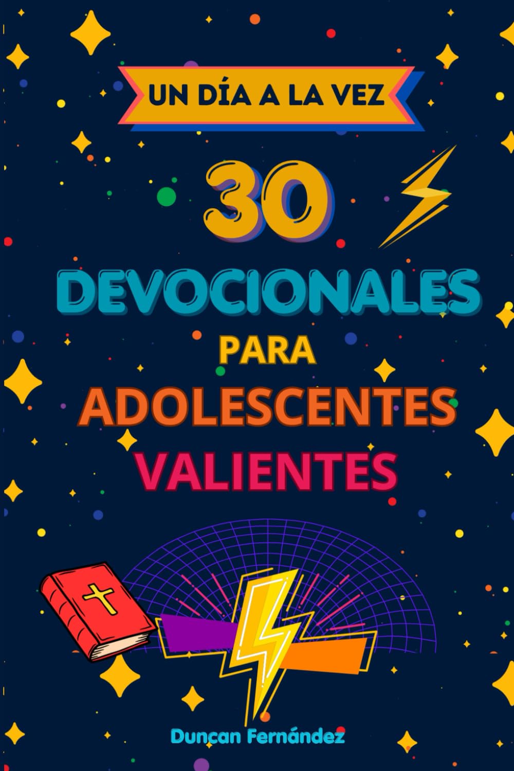 Un Día a la Vez: 30 Devocionales para Adolescentes Valientes