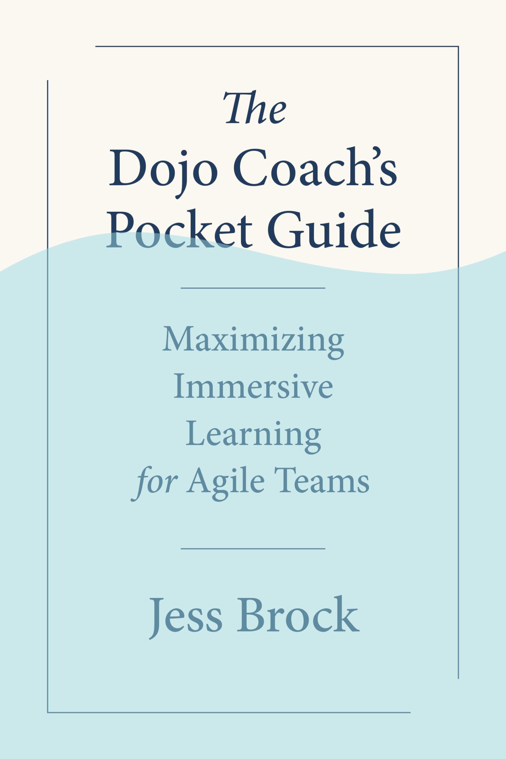 Buy The Dojo Coach's Pocket Guide: Maximizing Immersive Learning for Agile Teams — BookShops.in