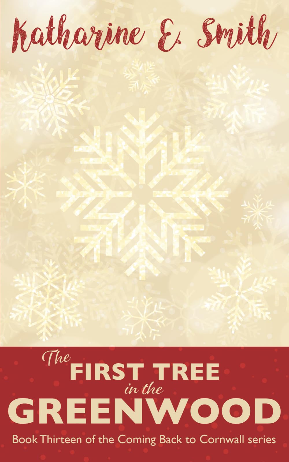 The First Tree in the Greenwood: A Christmas tale from Cornwall: an uplifting, heartwarming and very Christmassy story of love, hope and community in times of adversity.: 13 (Coming Back to Cornwall)