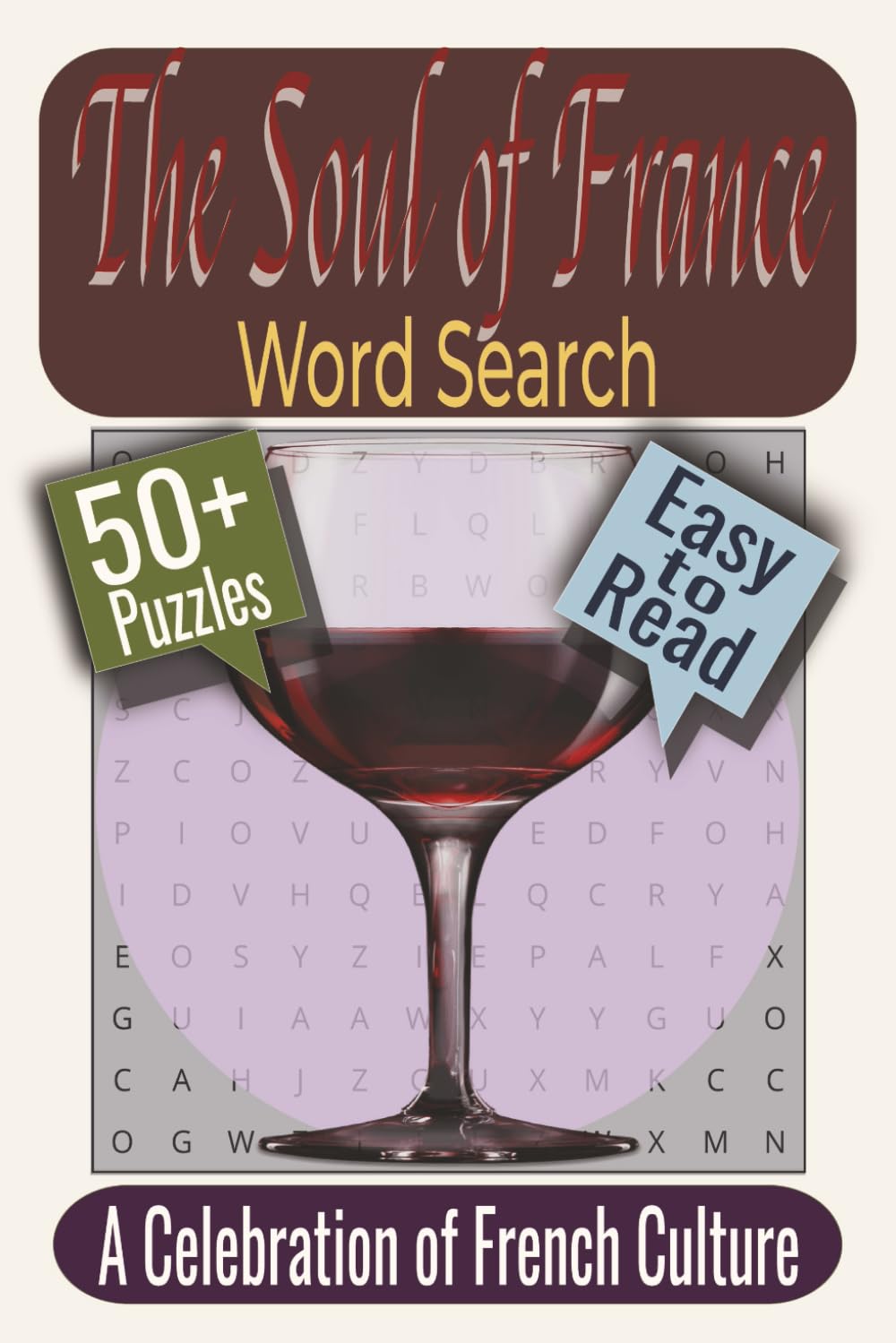 The Soul of France Word Search Puzzle Book: Puzzles featuring French Landmarks, Regional Cuisine, Historic Villages