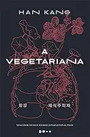 A vegetariana - Prêmio Nobel de Literatura 2024