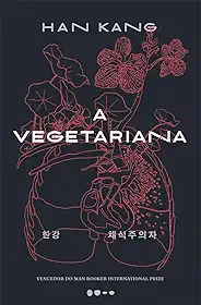A vegetariana - Prêmio Nobel de Literatura 2024