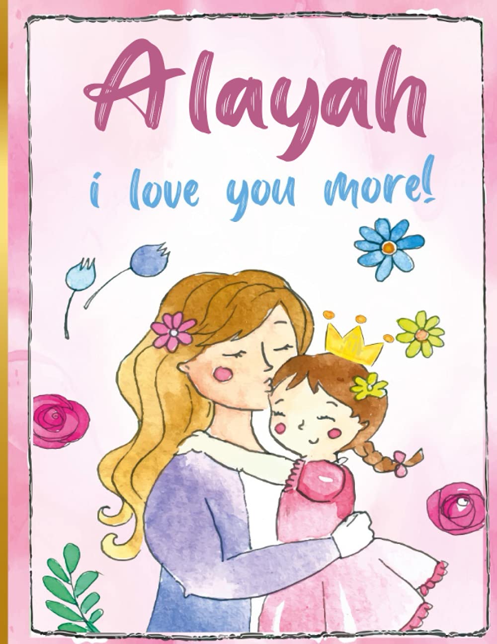 Alayah i love you more!: Personalized Children's Books , Alayah Name