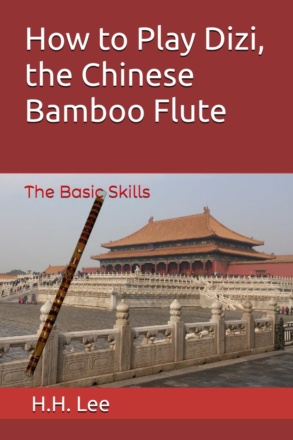 How to Play Dizi, the Chinese Bamboo Flute: The Basic Skills Paperback – 29 Aug. 2017