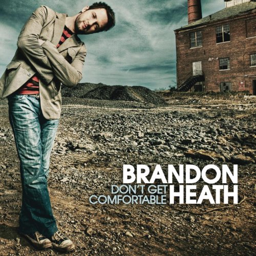 Brandon Heath Don T Get Comfortable Amazon Com Music