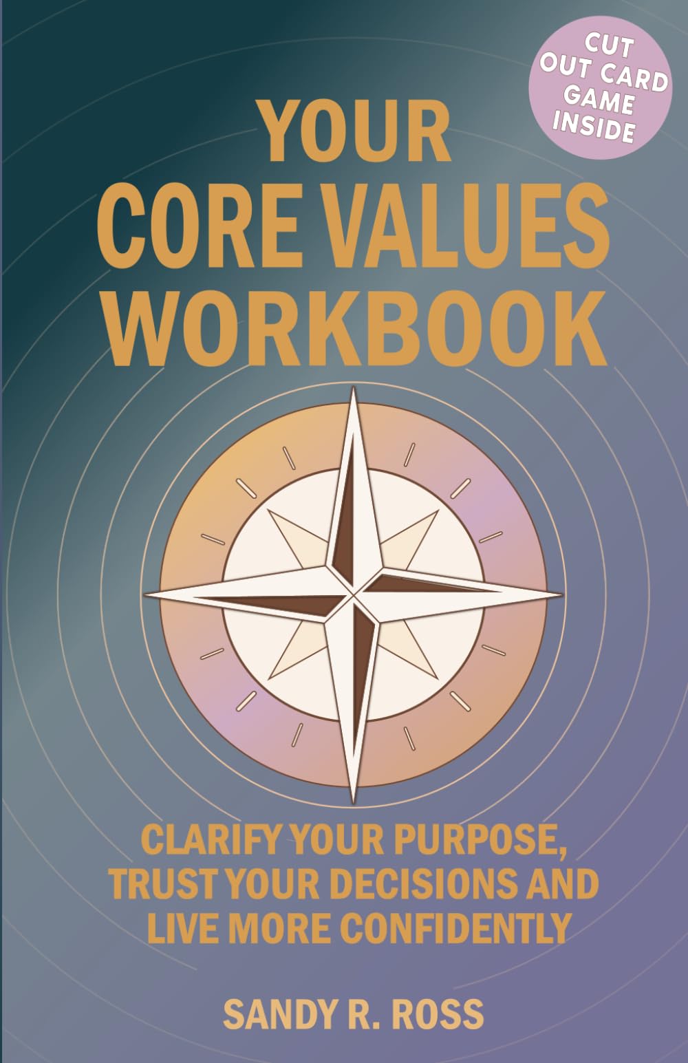 Core Values Workbook: Clarify Your Purpose, Trust Your Decisions And Live More Confidently