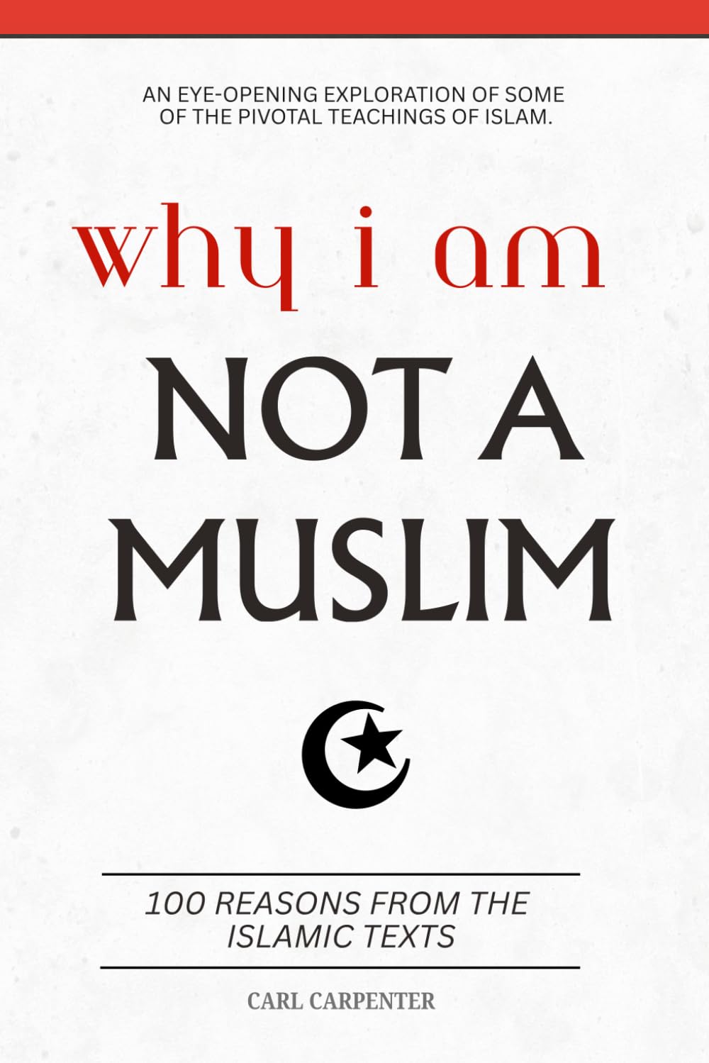 Why I am Not a Muslim: 100 Reasons from the Islamic Texts