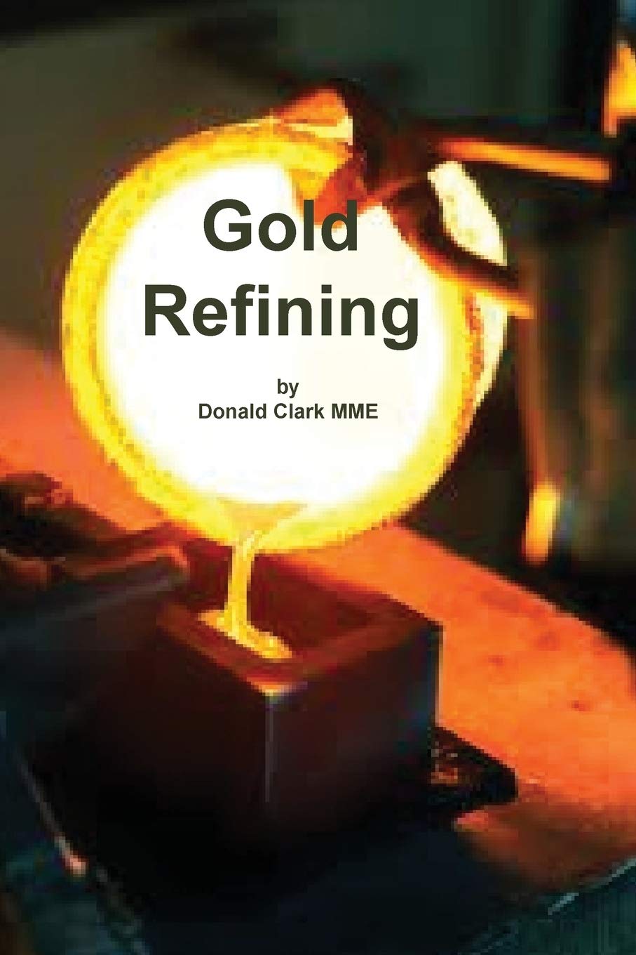 Gold Refining Illustrated Edition