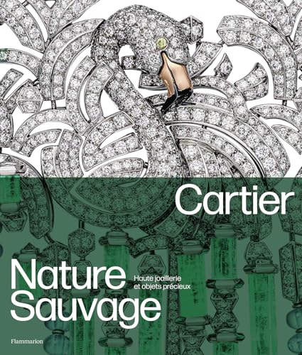 Cartier - Nature sauvage: Haute joaillerie et objets précieux